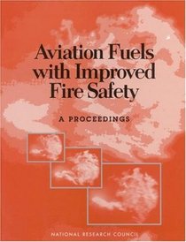 Aviation Fuels with Improved Fire Safety: A Proceedings