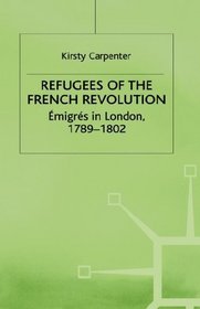 Refugees of the French Revolution: Emigres in London, 1789-1802
