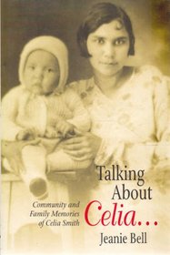 Talking About Celia: Community and Family Memories of Celia Smith (Uqp Black Australian Writers)