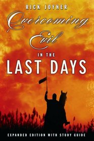 Overcoming Evil in the Last Days Expanded Edition With Study Guide