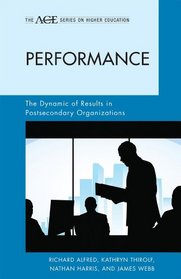 Performance: The Dynamic of Results in Postsecondary Organizations (American Council on Education, Series on Higher Education)