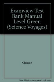 Examview Test Bank Manual Level Green (Science Voyages)