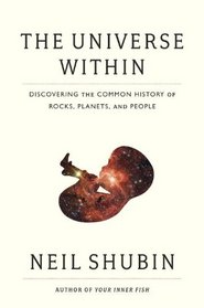 The Universe Within: Discovering the Common History of Rocks, Planets, and People