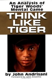 Think Like Tiger: An Analysis of Tiger Woods's Mental Game