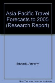 Asia-Pacific Travel Forecasts to 2005 (Research Report)