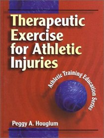 Therapeutic Exercise for Athletic Injuries (Athletic Training Education Series)