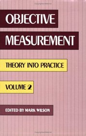 Objective Measurement: Theory Into Practice, Volume 2