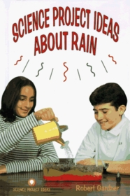 Science Project Ideas About Rain (Gardner, Robert, Easy Nature Experiments.)