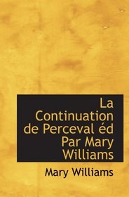 La Continuation de Perceval d Par Mary Williams (French Edition)