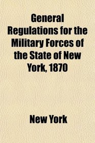 General Regulations for the Military Forces of the State of New York, 1870