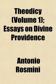 Theodicy (Volume 1); Essays on Divine Providence