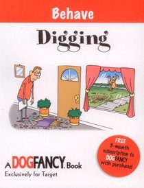 Behave: Digging (Dog Fancy Grab 'N Go Simple Solutions)