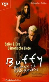 Buffy, Im Bann der Dämonen, Spike  Dru, Dämonische Liebe