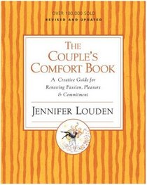 The Couple's Comfort Book : A Creative Guide for Renewing Passion, Pleasure, and Commitment