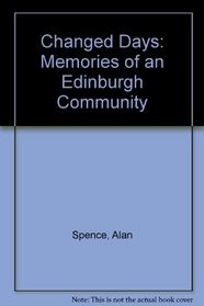 Changed Days: Memories of an Edinburgh Community