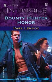 Bounty Hunter Honor (Code of the Cobra, Bk 3) (Harlequin Intrigue, No 853)