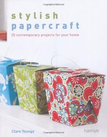 Stylish Papercraft: 25 Contemporary Projects for Your Home