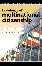 In Defence of Multinational Citizenship (Political Philosophy Now)