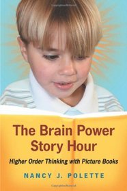 The Brain Power Story Hour: Higher Order Thinking with Picture Books