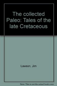 The collected Paleo: Tales of the late Cretaceous