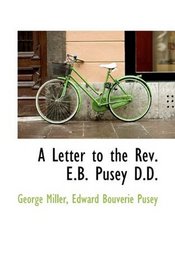 A Letter to the Rev. E.B. Pusey D.D.
