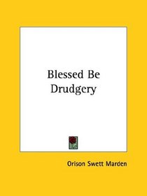 Blessed Be Drudgery