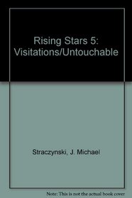 Rising Stars 5: Visitations/Untouchable