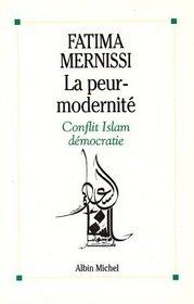 La peur--modernit: Conflit Islam dmocratie
