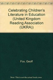Celebrating Children's Literature in Education: A Selection (United Kingdom Reading Association (UKRA))