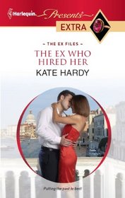 The Ex Who Hired Her (Ex Files) (Harlequin Presents Extra, No 195)