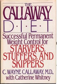 The Callaway Diet: Successful & Permanent Weight Control for Starvers, Stuffers & Skippers