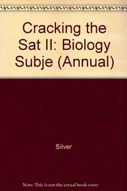 Cracking the SAT Il: Biology Subject Tests, 1998 ED Edition (Annual)