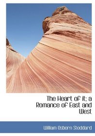 The Heart of it; a Romance of East and West