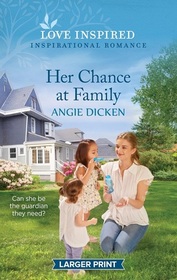 Her Chance at Family (Heartland Sweethearts, Bk 2) (Love Inspired, No 1552) (Larger Print)