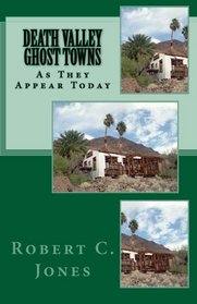 Death Valley Ghost Towns: As They Appear Today