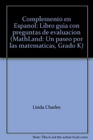 Complemento en Espanol: Libro guia con preguntas de evaluacion (MathLand: Un paseo por las matematicas, Grado K)