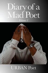 Diary of a Mad Poet - Volume I