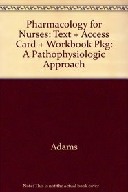 Pharmacology for Nurses: Pathophysiological Text + Acess Card + Workbook Pkg