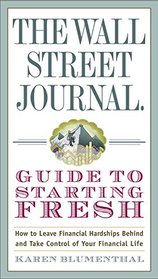 The Wall Street Journal Guide to Starting Fresh: How to Leave Financial Hardships Behind and Take Control of Your Financial Life