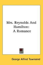 Mrs. Reynolds And Hamilton: A Romance