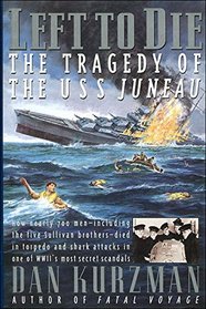 Left to Die: The Tragedy of the USS Juneau