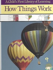 How Things Work (A Child's First Library of Learning)