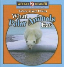 What Polar Animals Eat (Mattern, Joanne, Nature's Food Chains.)