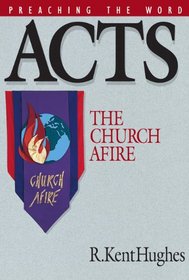 Acts: The Church Afire (Preaching the Word)