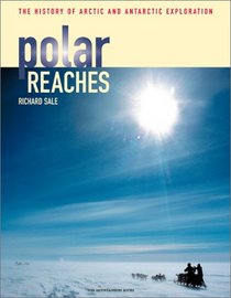 Polar Reaches: The History of Arctic and Antarctic Exploration