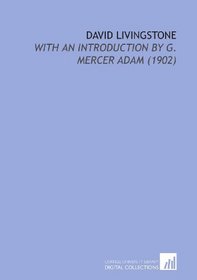 David Livingstone: With an Introduction By G. Mercer Adam (1902)