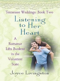 Listening to Her Heart: A Romance Lifts Burdens in the Volunteer State (Thorndike Press Large Print Christian Fiction)