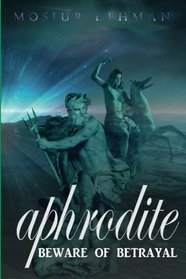 Aphrodite: Beware of betrayal