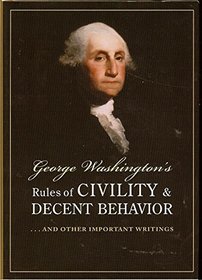 George Washington's Rules of Civility & Decent Behavior