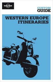 Western Europe Itineraries (Lonely Planet CUSTOM Guide)